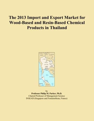 The 2013 Import and Export Market for Wood-Based and Resin-Based Chemical Products in Thailand