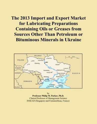 The 2013 Import and Export Market for Lubricating Preparations Containing Oils or Greases from Sources Other Than Petroleum or Bituminous Minerals in Ukraine