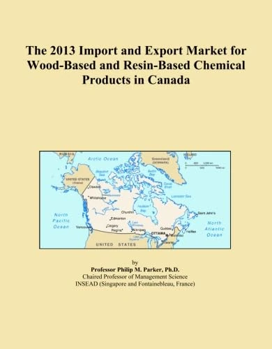 The 2013 Import and Export Market for Wood-Based and Resin-Based Chemical Products in Canada