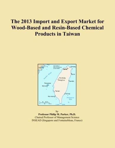 The 2013 Import and Export Market for Wood-Based and Resin-Based Chemical Products in Taiwan