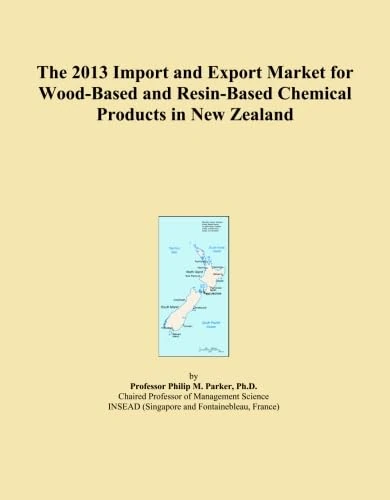 The 2013 Import and Export Market for Wood-Based and Resin-Based Chemical Products in New Zealand