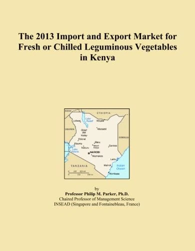 The 2013 Import and Export Market for Fresh or Chilled Leguminous Vegetables in Kenya