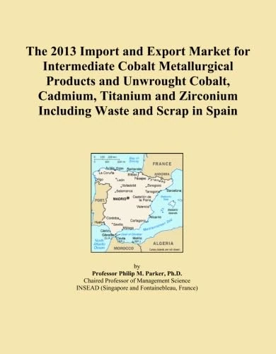 The 2013 Import and Export Market for Intermediate Cobalt Metallurgical Products and Unwrought Cobalt, Cadmium, Titanium and Zirconium Including Waste and Scrap in Spain