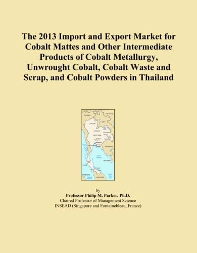The 2013 Import and Export Market for Cobalt Mattes and Other Intermediate Products of Cobalt Metallurgy, Unwrought Cobalt, Cobalt Waste and Scrap, and Cobalt Powders in Thailand