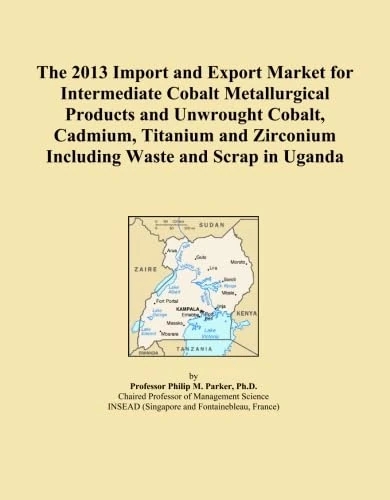 The 2013 Import and Export Market for Intermediate Cobalt Metallurgical Products and Unwrought Cobalt, Cadmium, Titanium and Zirconium Including Waste and Scrap in Uganda