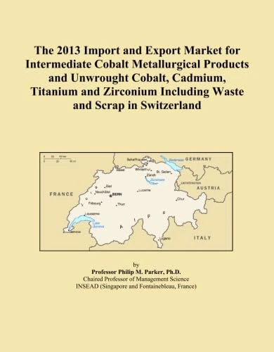 The 2013 Import and Export Market for Intermediate Cobalt Metallurgical Products and Unwrought Cobalt, Cadmium, Titanium and Zirconium Including Waste and Scrap in Switzerland