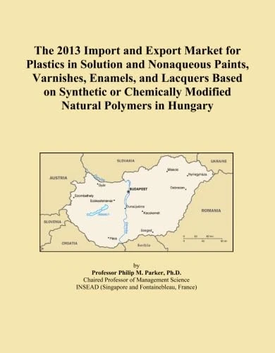 The 2013 Import and Export Market for Plastics in Solution and Nonaqueous Paints, Varnishes, Enamels, and Lacquers Based on Synthetic or Chemically Modified Natural Polymers in Hungary
