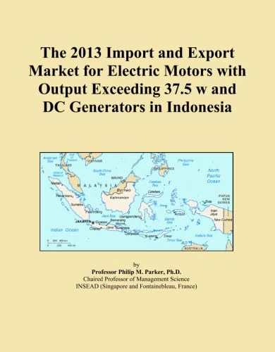 The 2013 Import and Export Market for Electric Motors with Output Exceeding 37.5 w and DC Generators in Indonesia