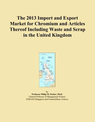 The 2013 Import and Export Market for Chromium and Articles Thereof Including Waste and Scrap in the United Kingdom