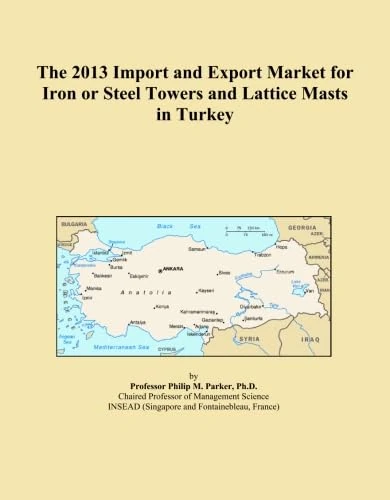 The 2013 Import and Export Market for Iron or Steel Towers and Lattice Masts in Turkey