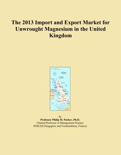 The 2013 Import and Export Market for Unwrought Magnesium in the United Kingdom