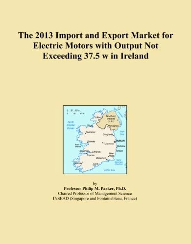 The 2013 Import and Export Market for Electric Motors with Output Not Exceeding 37.5 w in Ireland