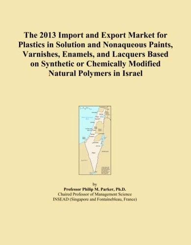 The 2013 Import and Export Market for Plastics in Solution and Nonaqueous Paints, Varnishes, Enamels, and Lacquers Based on Synthetic or Chemically Modified Natural Polymers in Israel