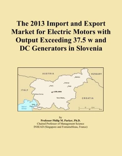 The 2013 Import and Export Market for Electric Motors with Output Exceeding 37.5 w and DC Generators in Slovenia