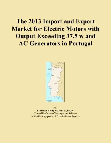The 2013 Import and Export Market for Electric Motors with Output Exceeding 37.5 w and AC Generators in Portugal
