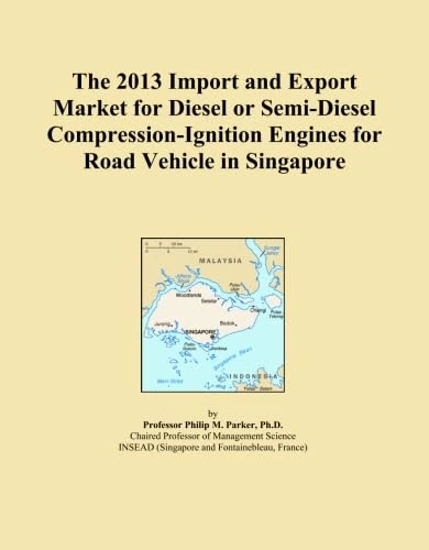 The 2013 Import and Export Market for Diesel or Semi-Diesel Compression-Ignition Engines for Road Vehicle in Singapore