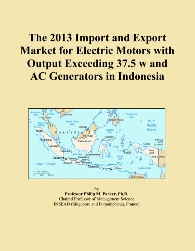 The 2013 Import and Export Market for Electric Motors with Output Exceeding 37.5 w and AC Generators in Indonesia