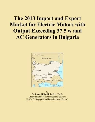 The 2013 Import and Export Market for Electric Motors with Output Exceeding 37.5 w and AC Generators in Bulgaria