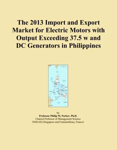 The 2013 Import and Export Market for Electric Motors with Output Exceeding 37.5 w and DC Generators in Philippines