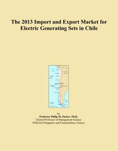 The 2013 Import and Export Market for Electric Generating Sets in Chile