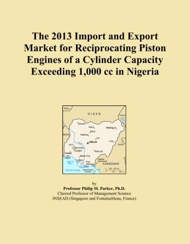 The 2013 Import and Export Market for Reciprocating Piston Engines of a Cylinder Capacity Exceeding 1,000 cc in Nigeria