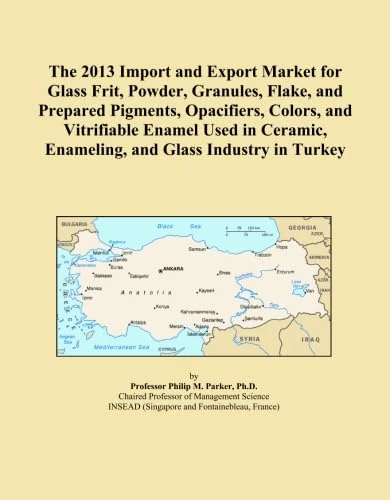 The 2013 Import and Export Market for Glass Frit, Powder, Granules, Flake, and Prepared Pigments, Opacifiers, Colors, and Vitrifiable Enamel Used in Ceramic, Enameling, and Glass Industry in Turkey