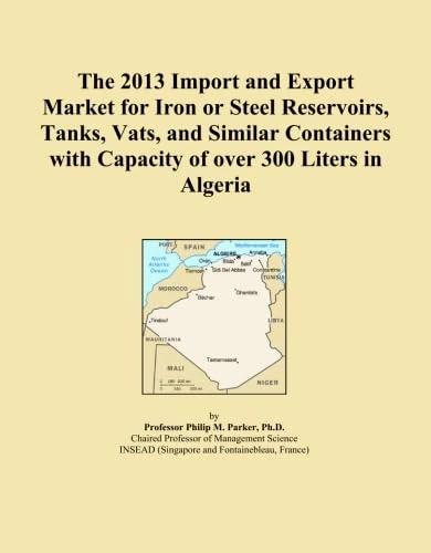 The 2013 Import and Export Market for Iron or Steel Reservoirs, Tanks, Vats, and Similar Containers with Capacity of over 300 Liters in Algeria