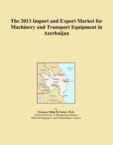 The 2013 Import and Export Market for Machinery and Transport Equipment in Azerbaijan