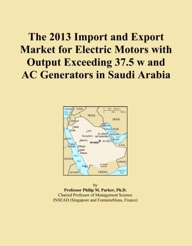 The 2013 Import and Export Market for Electric Motors with Output Exceeding 37.5 w and AC Generators in Saudi Arabia