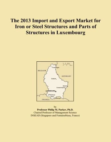 The 2013 Import and Export Market for Iron or Steel Structures and Parts of Structures in Luxembourg