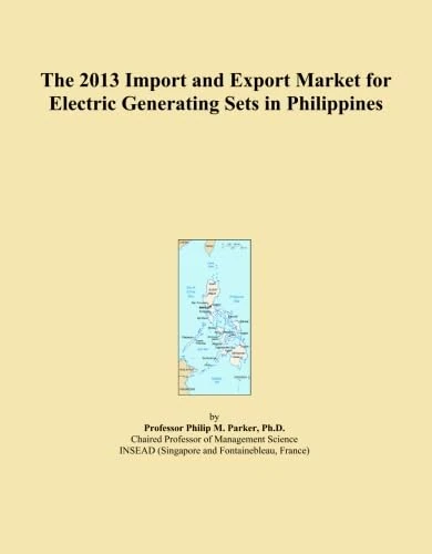 The 2013 Import and Export Market for Electric Generating Sets in Philippines