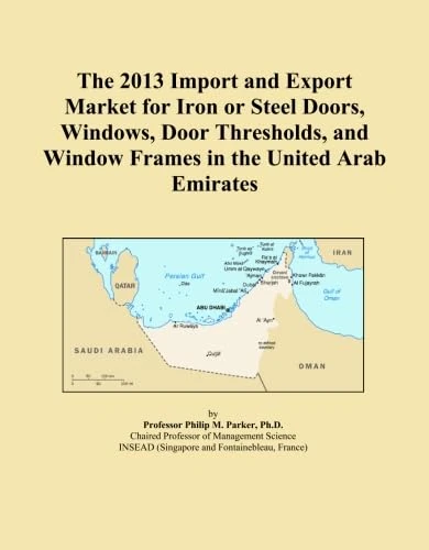 2013 Iron Steel Doors Windows UAE Import Export Market Report