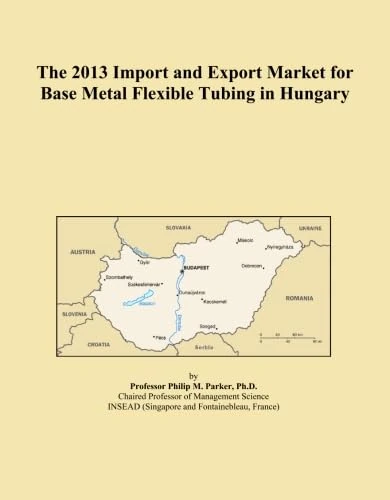 The 2013 Import and Export Market for Base Metal Flexible Tubing in Hungary