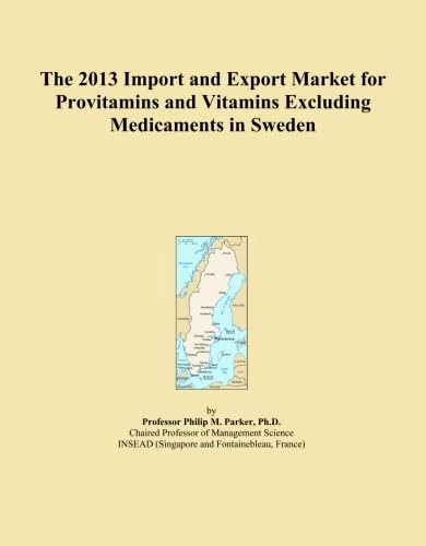 The 2013 Import and Export Market for Provitamins and Vitamins Excluding Medicaments in Sweden