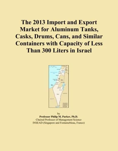 The 2013 Import and Export Market for Aluminum Tanks, Casks, Drums, Cans, and Similar Containers with Capacity of Less Than 300 Liters in Israel
