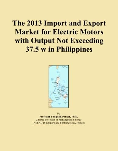 The 2013 Import and Export Market for Electric Motors with Output Not Exceeding 37.5 w in Philippines