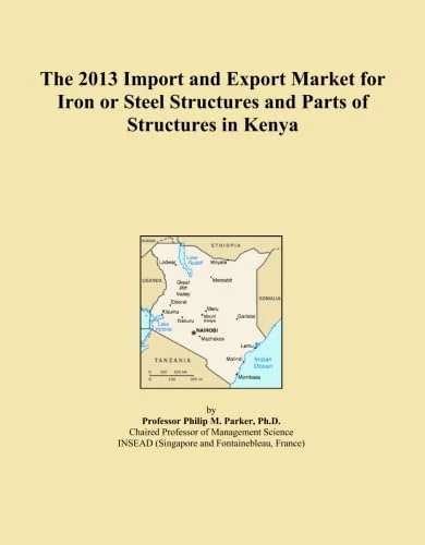 The 2013 Import and Export Market for Iron or Steel Structures and Parts of Structures in Kenya