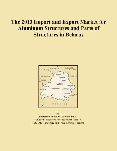 The 2013 Import and Export Market for Aluminum Structures and Parts of Structures in Belarus