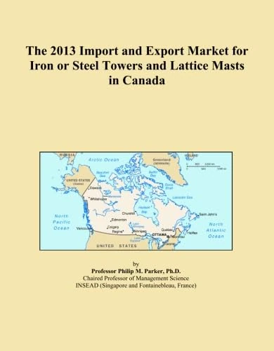 2013 Iron Steel Towers Lattice Masts Import Export Market Canada