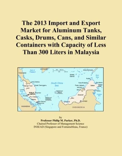The 2013 Import and Export Market for Aluminum Tanks, Casks, Drums, Cans, and Similar Containers with Capacity of Less Than 300 Liters in Malaysia