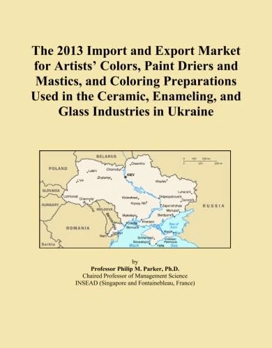 The 2013 Import and Export Market for Artists' Colors, Paint Driers and Mastics, and Coloring Preparations Used in the Ceramic, Enameling, and Glass Industries in Ukraine