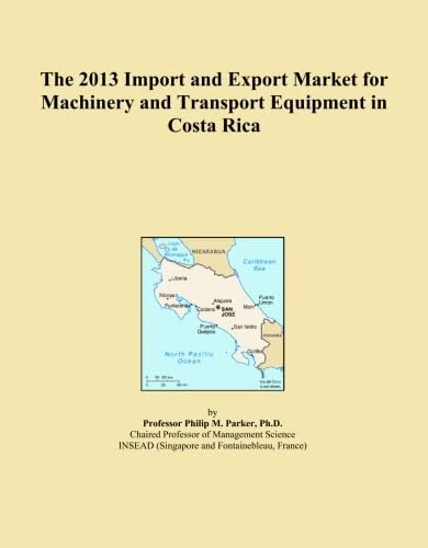 The 2013 Import and Export Market for Machinery and Transport Equipment in Costa Rica