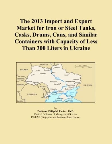 The 2013 Import and Export Market for Iron or Steel Tanks, Casks, Drums, Cans, and Similar Containers with Capacity of Less Than 300 Liters in Ukraine