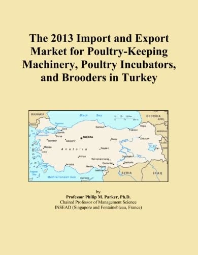 The 2013 Import and Export Market for Poultry-Keeping Machinery, Poultry Incubators, and Brooders in Turkey