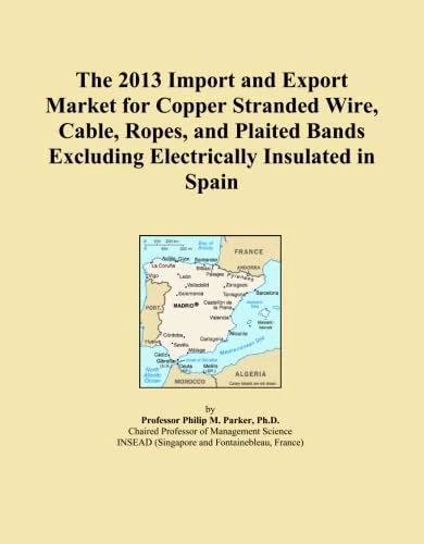 The 2013 Import and Export Market for Copper Stranded Wire, Cable, Ropes, and Plaited Bands Excluding Electrically Insulated in Spain