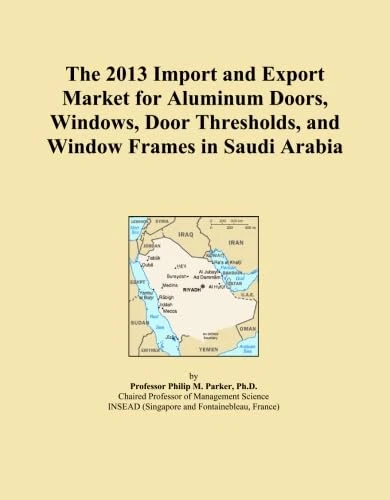 2013 Aluminum Doors Windows Market Saudi Arabia - Trade Report