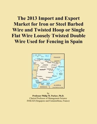 The 2013 Import and Export Market for Iron or Steel Barbed Wire and Twisted Hoop or Single Flat Wire Loosely Twisted Double Wire Used for Fencing in Spain