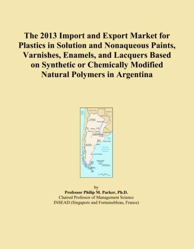 The 2013 Import and Export Market for Plastics in Solution and Nonaqueous Paints, Varnishes, Enamels, and Lacquers Based on Synthetic or Chemically Modified Natural Polymers in Argentina