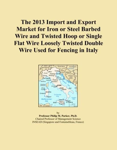 The 2013 Import and Export Market for Iron or Steel Barbed Wire and Twisted Hoop or Single Flat Wire Loosely Twisted Double Wire Used for Fencing in Italy