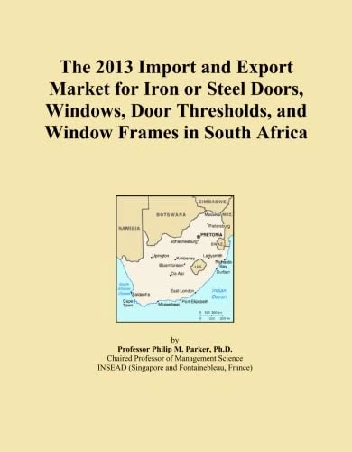 The 2013 Import and Export Market for Iron or Steel Doors, Windows, Door Thresholds, and Window Frames in South Africa